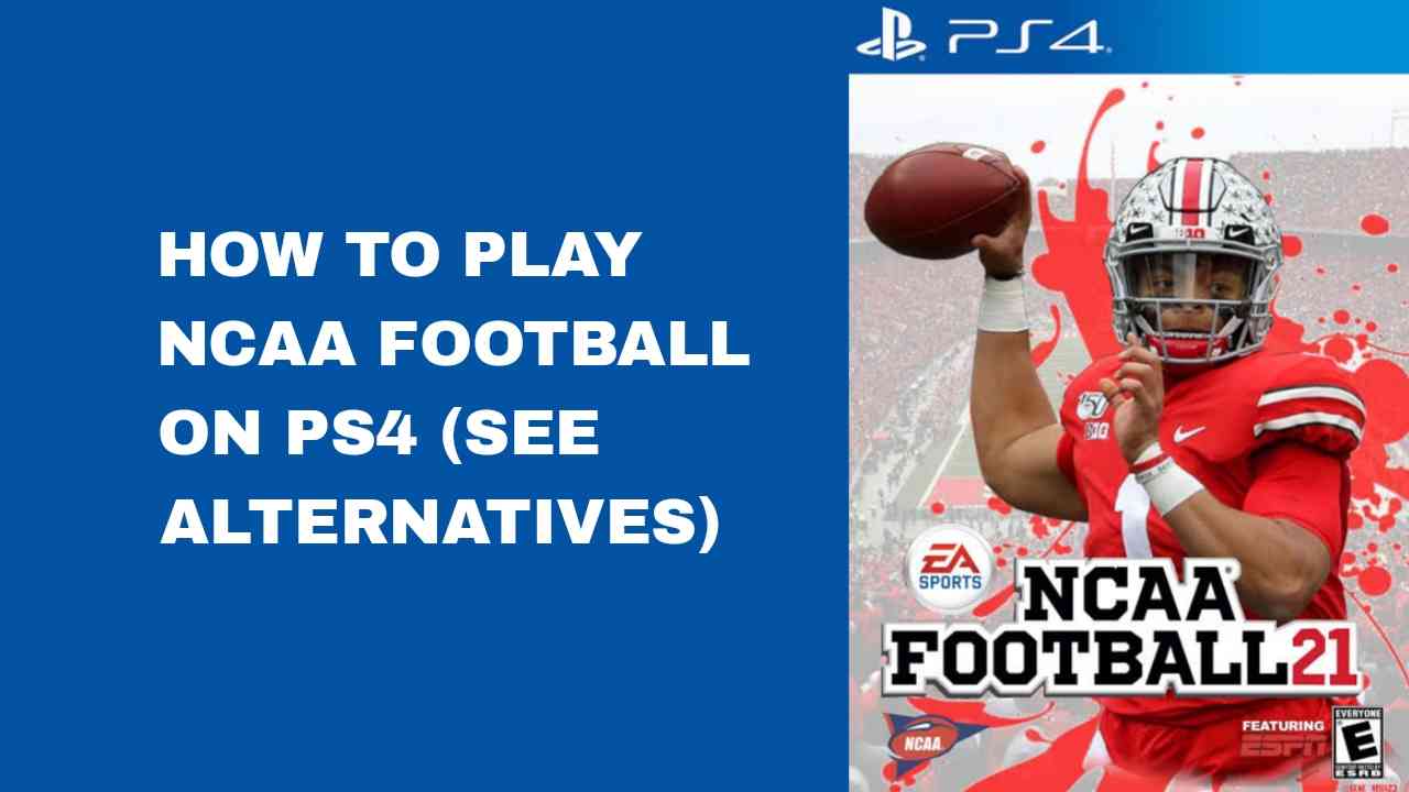How To Play NCAA Football On PS4 (See Alternatives)