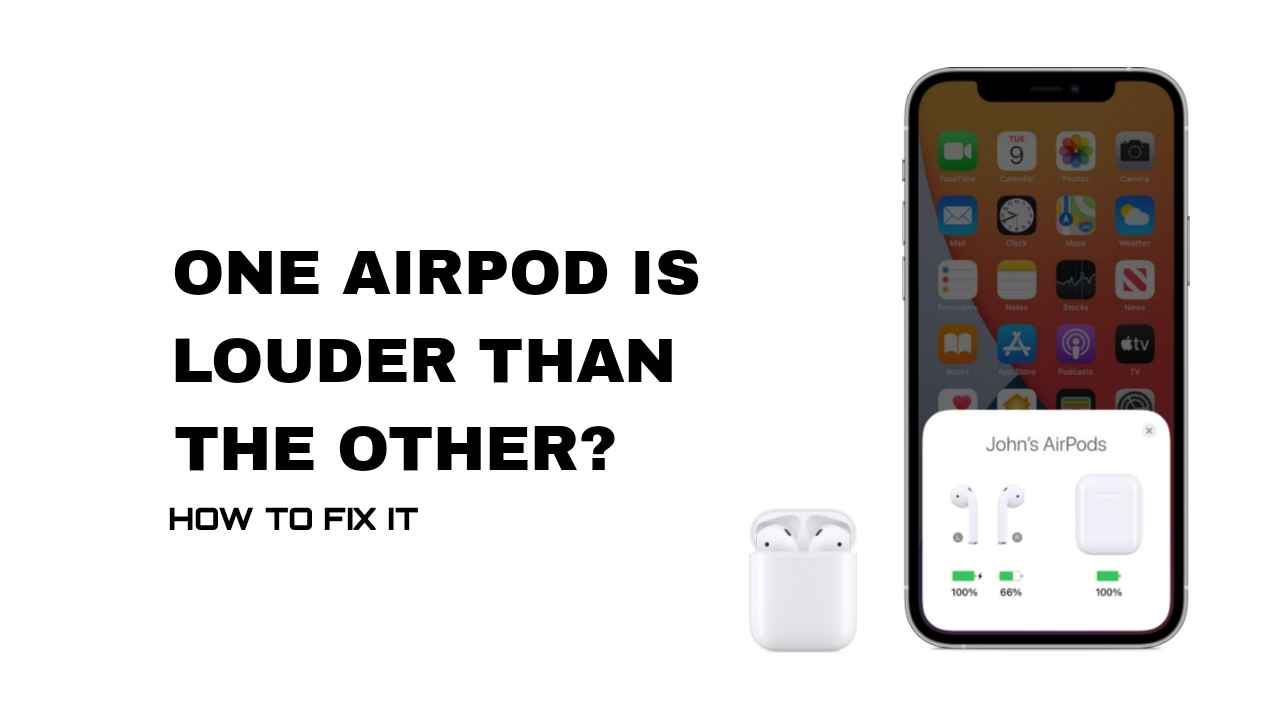 One AirPod Is Louder The Other? See How To Fix It
