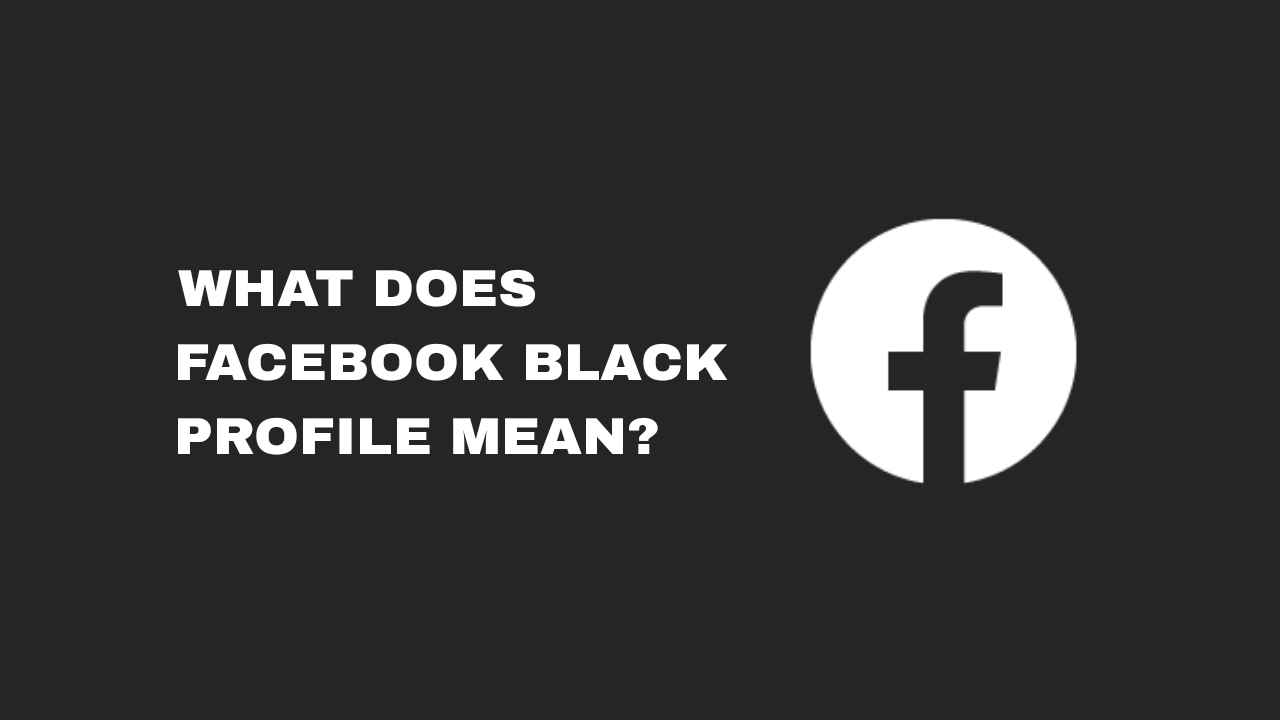 what-does-facebook-black-profile-mean